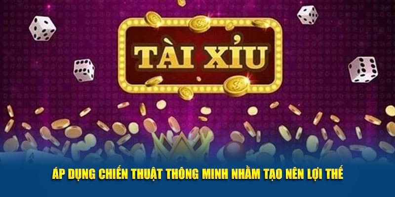Cách Chơi Tài Xỉu Bet88 Chuẩn Xác – Tăng Cơ Hội Chiến Thắng 4 Áp dụng chiến thuật thông minh nhằm tạo nên lợi thế
