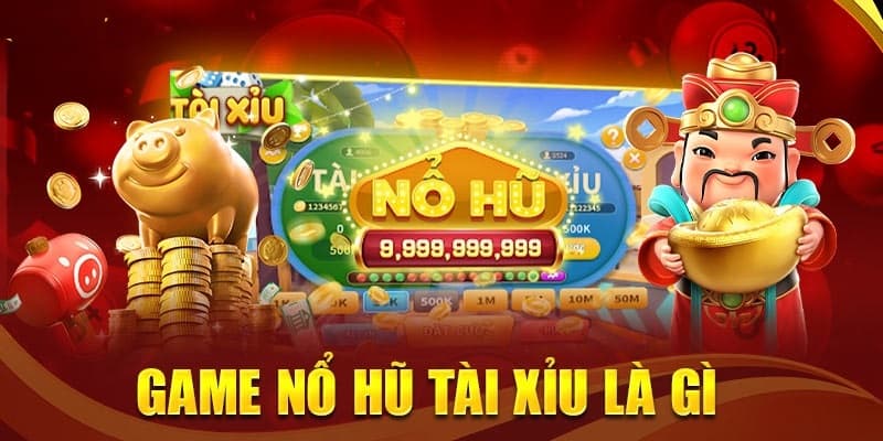 Khái quát các thông tin về trò chơi nổ hũ tài xỉu